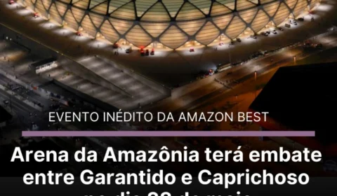 Arena da Amazônia receberá encontro de Garantido e Caprichoso
