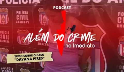 Além do Crime relembra caso de Dayana Pires