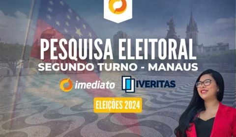 Pesquisa Imediato/Iveritas sobre o segundo turno em Manaus será divulgada nesta terça-feira (15)