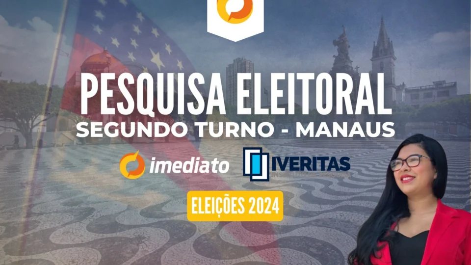 Pesquisa Imediato/Iveritas sobre o segundo turno em Manaus será divulgada nesta terça-feira (15)