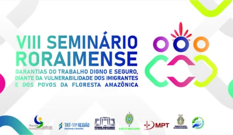 Seminário Roraimense promovido pelo TRT-11 acontece nesta segunda-feira (18)