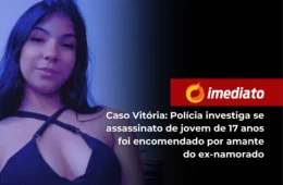 Caso Vitória: Polícia investiga se assassinato de jovem de 17 anos foi encomendado por amante do ex-namorado