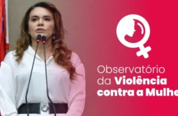 Observatório da Mulher da ALEAM revela que 31,6% das mulheres já sofreram algum tipo de violência no Amazonas