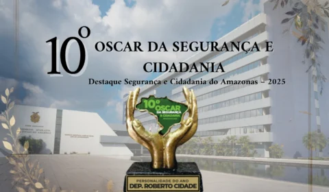 Aleam recebe 10º Destaque da Segurança e Cidadania do Amazonas com homenagens a profissionais e instituições