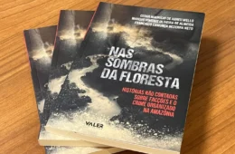 Livro “Nas Sombras da Floresta” analisa avanço do crime organizado e atuação de facções na Amazônia