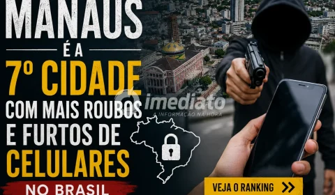 ALERTA: Manaus ocupa o 7º lugar entre as cidades com mais celulares roubados e furtados do país; veja o ranking